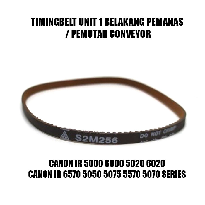 MESIN READY TIMING BELT S2M 256 UNIT 1 HEATER PHOTOCOPY MACHINE CANON IR 5000 6000 5020 6020 5050 5075 5570 6570 5055 5070 SERIES XF2-1112-840