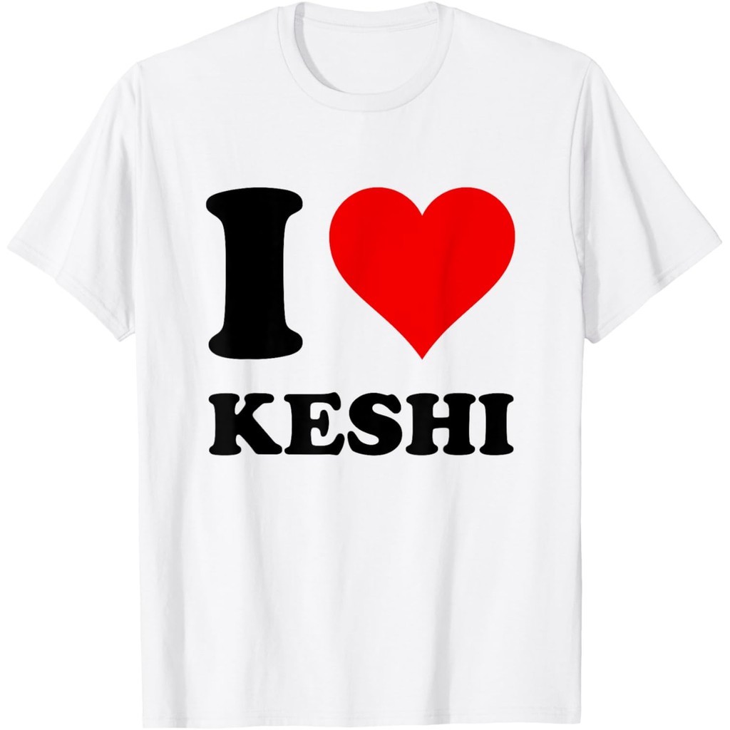🎈🎈 เสื้อยืดผ้าฝ้ายผู้ชาย I Love Keshi เสื้อยืด Fast Shipping 4XL , 5XL , 6XL