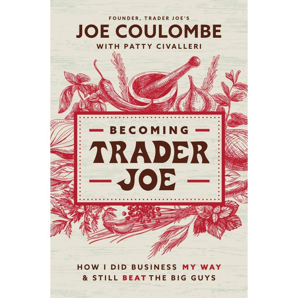 Joe Coulombe - Becoming Trader Joe How I Did Business My Way and Still Beat the Big Guys ของเล่นสําหรับเด็ก