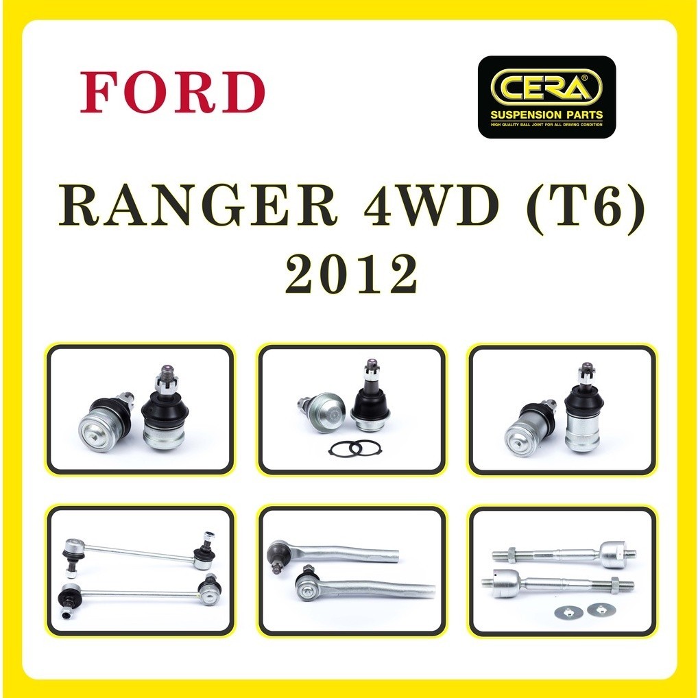 FORD RANGER 2012 (T6) 4WD / ฟอร์ด เรนเจอร์ 2012 (T6) 4WD / ลูกหมากรถยนต์ ซีร่า CERA ลูกหมากปีกนก คันชัก แร็ค กันโคลง S