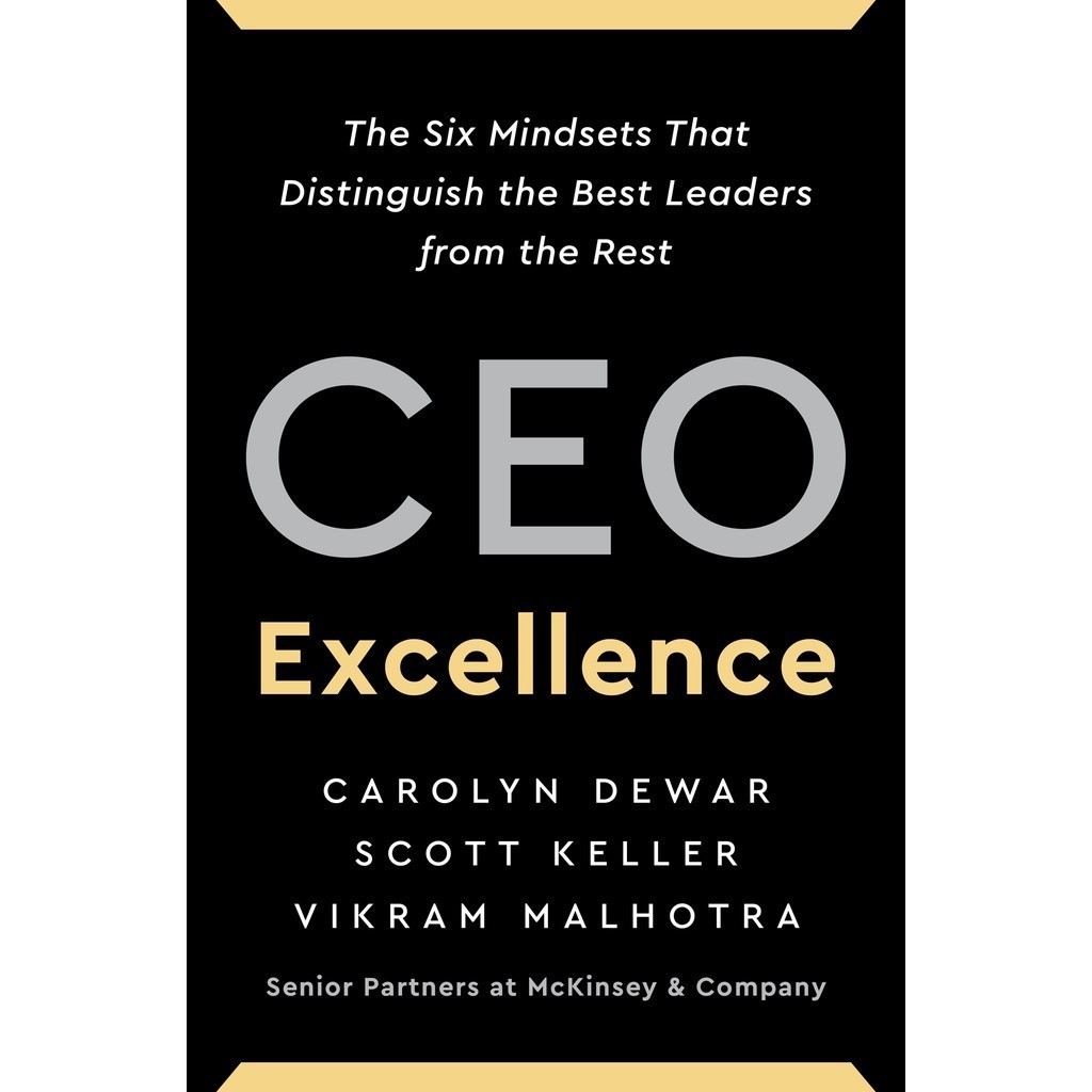 CEO Excellence The Six Mindsets ที่สลายผู้นําที่ดีที่สุดจากส่วนที่เหลือ (Carolyn Dewar, Scott Keller