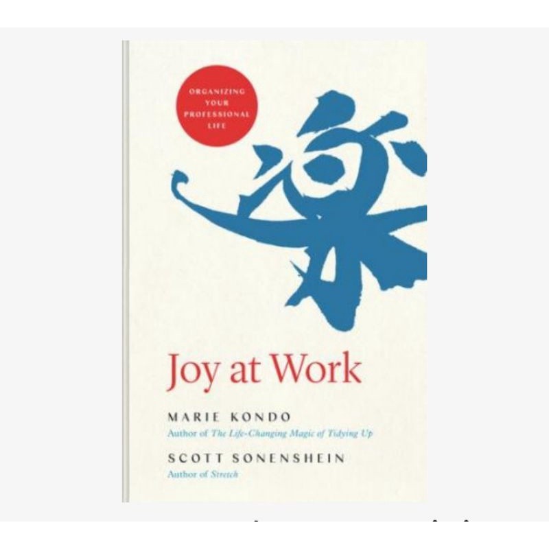 Joy at Work: จัดระเบียบชีวิตมืออาชีพของคุณ
Marie Kondo, Scott Sonenshein