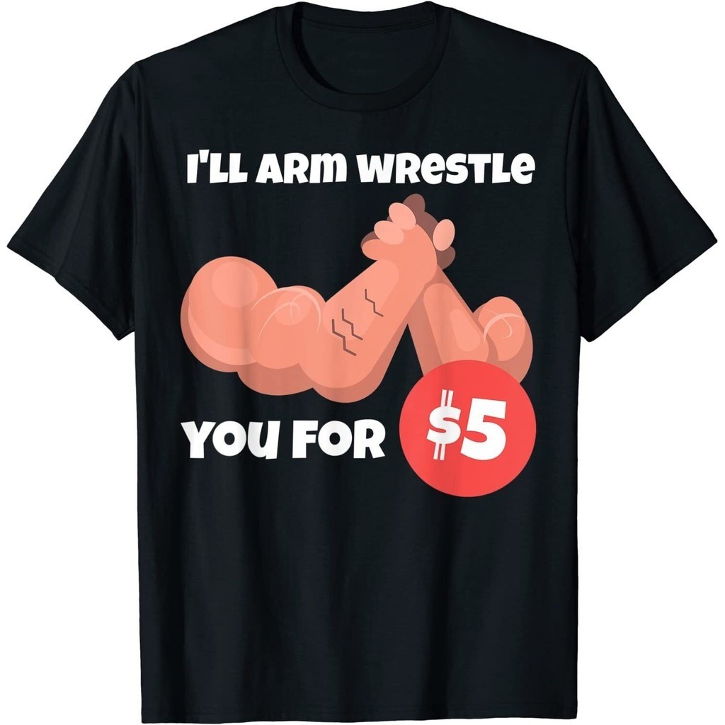 ILl Arm Wrestle You For $5 Funny Arm Wrestling Shirt เสื้อยืด