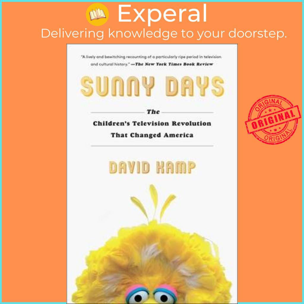 Sunny Days - การปฏิวัติโทรทัศน์สําหรับเด็กที่เปลี่ยนอเมริกาโดย David Kamp (ฉบับสหรัฐอเมริกา ปกอ่อน)