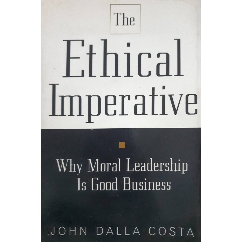 The Ethical Imperative: Why Moral Leadership Is Good Business Paperback