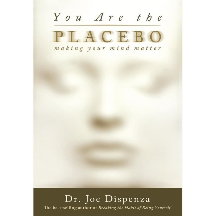 You Are the Placebo ทํา Mind Matter โดย Joe Disenza