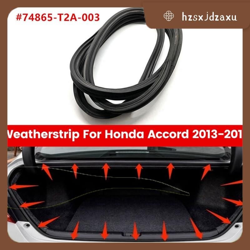 【hzsxjdzaxu 】74865-T2A-003 ฝาท ้ ายรถซีล Weatherstrip สําหรับ Honda Accord 2013-2017