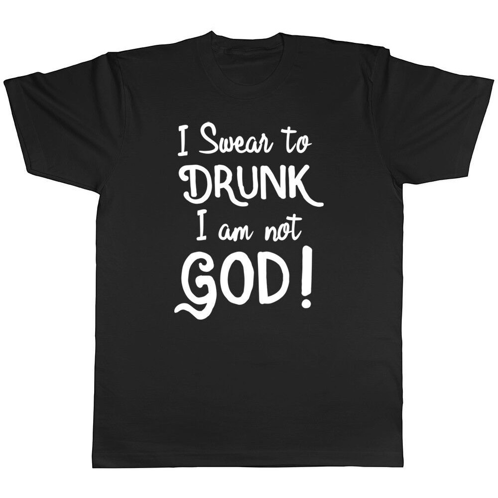 I Swear To Drunk I Am Not God Mens Mens เสื้อยืดตลก Unisex