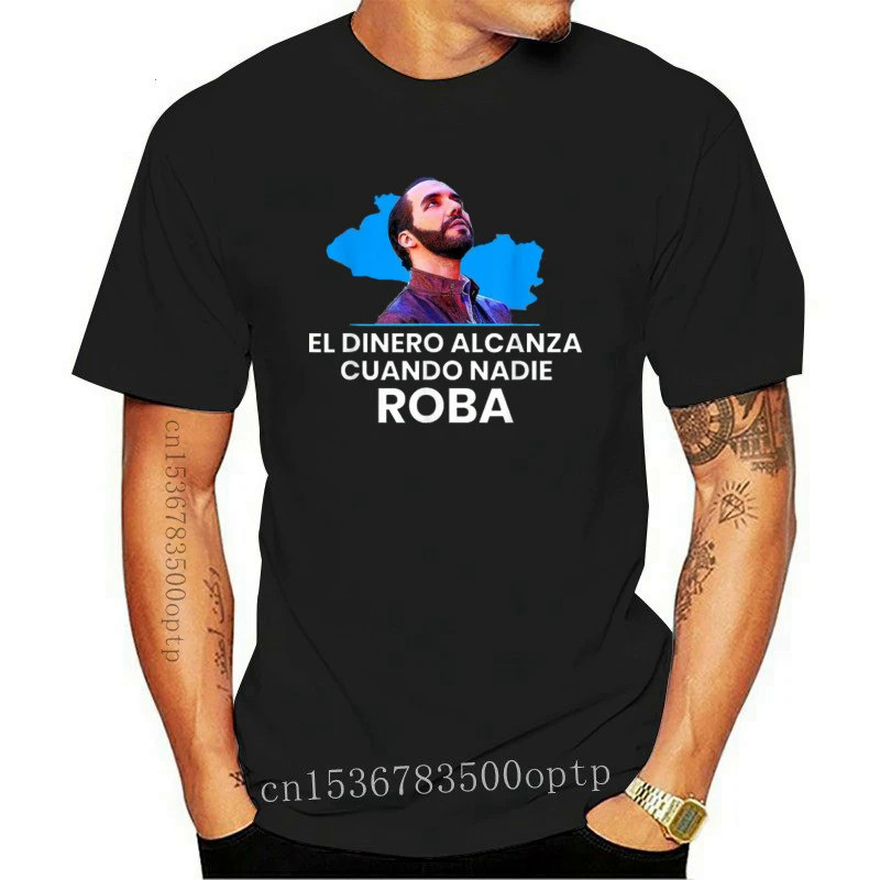 แฟชั่น El Dinero Alcanza Cuando Nadie Roba Nayib Bukele สนับสนุนสีดำเสื้อยืด S-3Xl ผ้าฝ้าย Tee เสื้อ