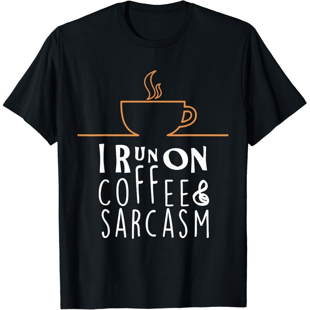 เสื้อยืด I Run On Coffee And Sarcasm