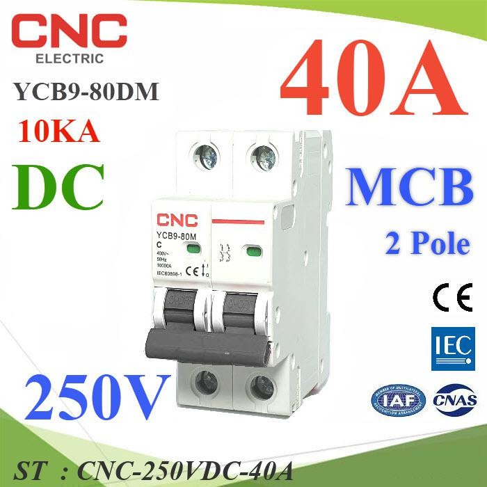 เบรกเกอร์ DC 250V 40A 2Pole เบรกเกอร์ไฟฟ้า CNC 10KA โซลาร์เซลล์ MCB YCB9-80DM รุ่น CNC-250VDC-40A