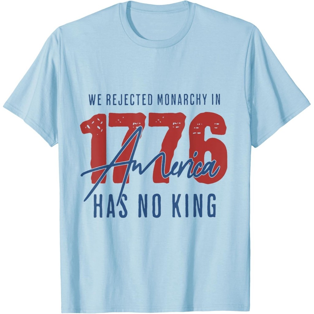 We Rejected Monarchy In 1776 America Has No King T-Shirt