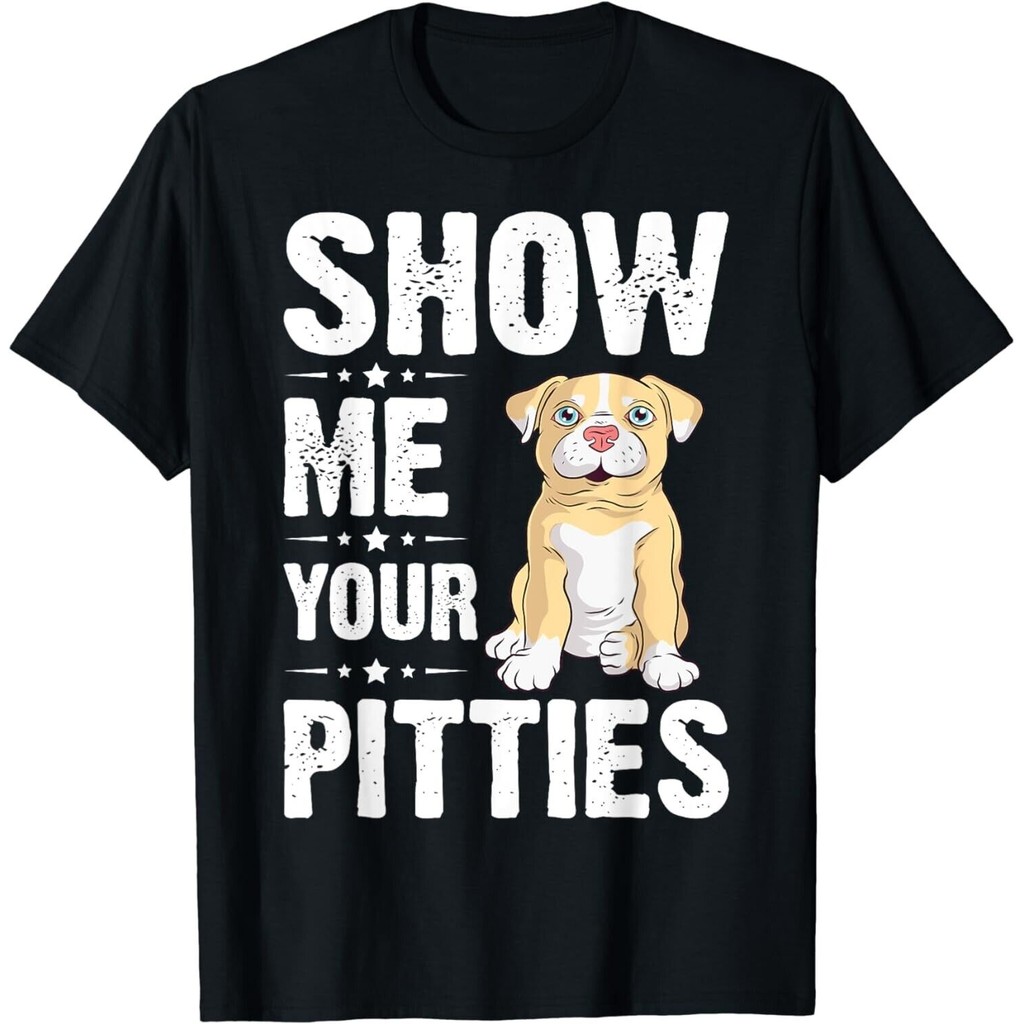 Show Me Your Pitties Funny Pitbull Dog Pitbull Dog Lovers เสื้อยืด