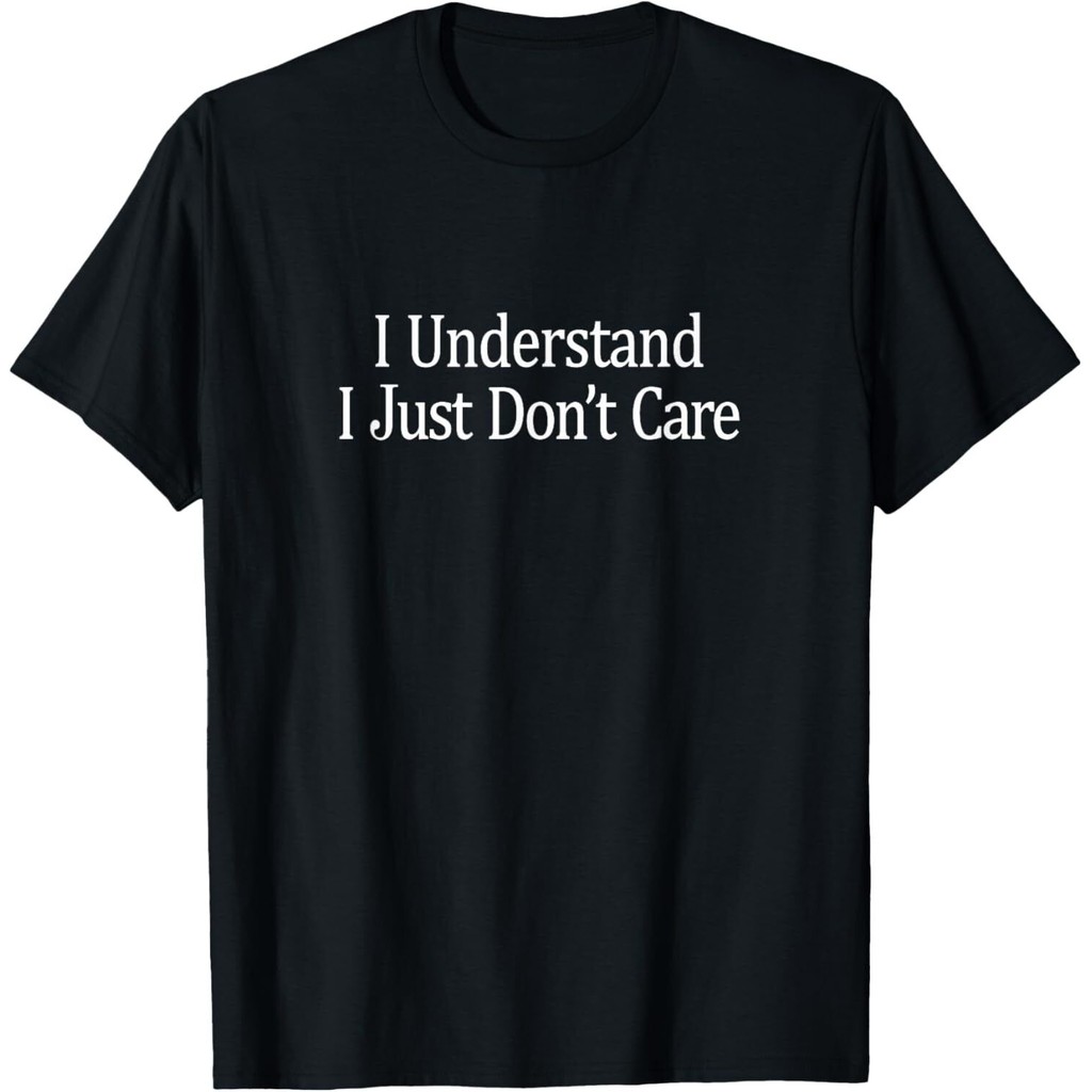 I Understand - I Just DonT Care - เสื้อยืด