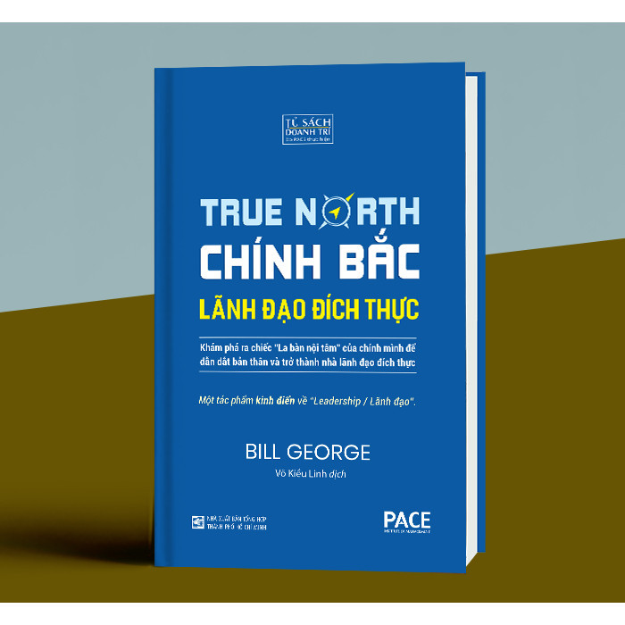หนังสือ Chinh Bac - ผู้นําที่แท้จริง (Discover Your True North) - Bill George - หนังสือ PACE