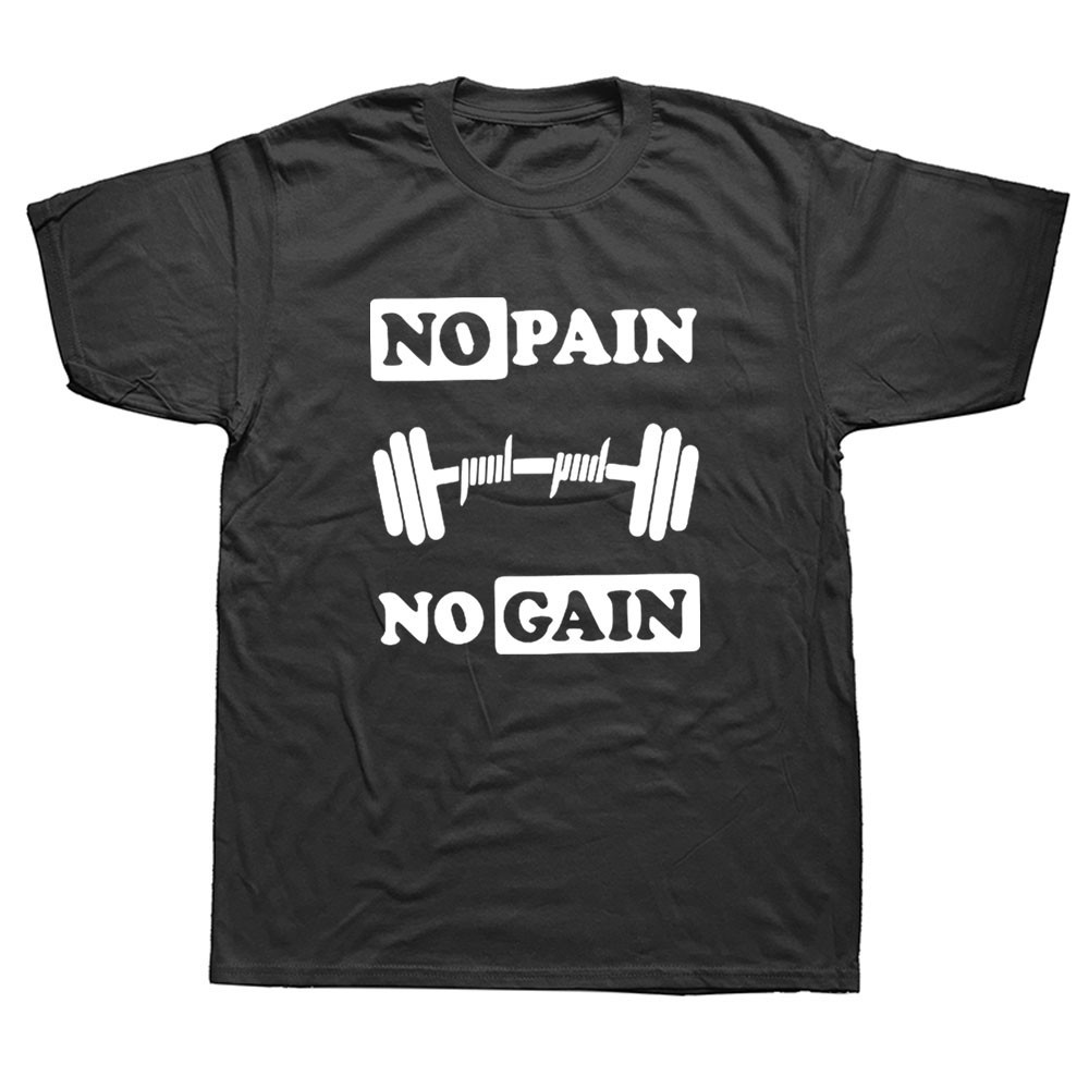 No Pain No Gain เพาะกาย T เสื้อวันเกิดตลก Unisex กราฟิกแฟชั่นใหม่ผ้าฝ้ายแขนสั้น O-คอ Harajuku เสื้อย