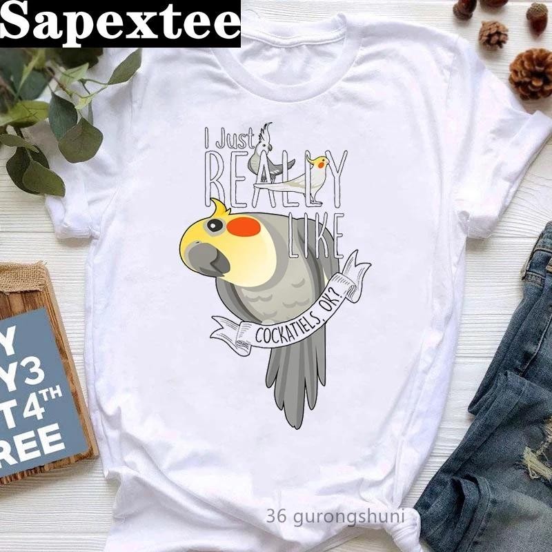 เสื้อยืดแขนสั้น พิมพ์ลายกราฟฟิคนกแก้ว I Just Really Like Cockatiels Ok สีขาว สําหรับผู้หญิง