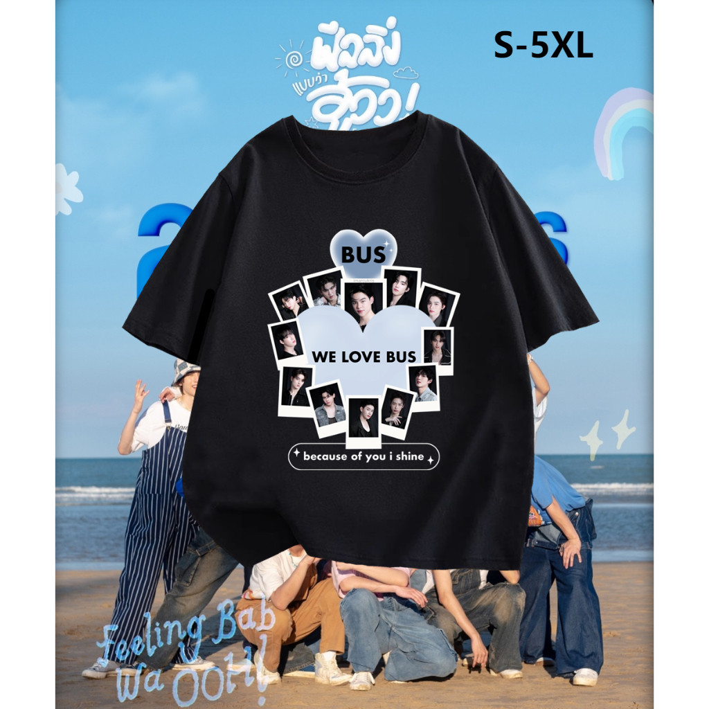 【ส่งจากไทย】 [100%COTTON] บอยแบนด์ไทย BUS-Because of you, i shine feeling Bab Wa Ooh! เสื้อยืดลายปริมณฑล S-5XL NO.19