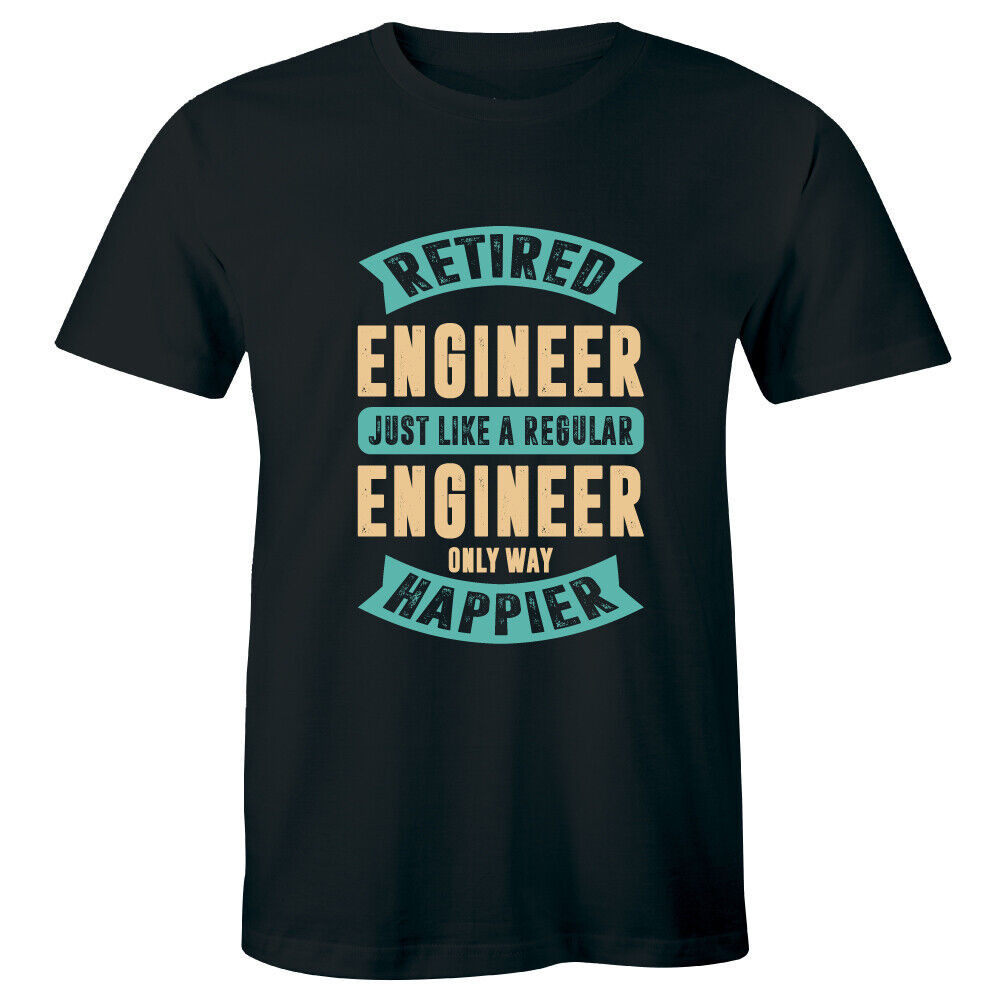 Retired Engineer Just Like A Regular Engineer Only Way Happier Mens T-Shirt