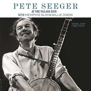 Pete Seeger พร้อม Memphis Slim & Willie Dixon – Pete Seeger ที่ประตูหมู่บ้าน