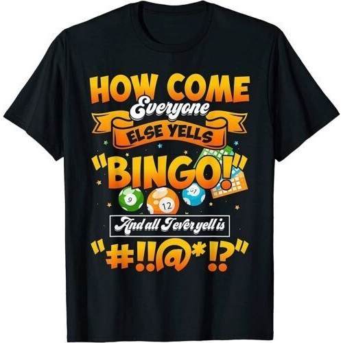 วิธีมาทุกคน Else Yells Bingo Lucky Bingo Quote เสื้อยืด