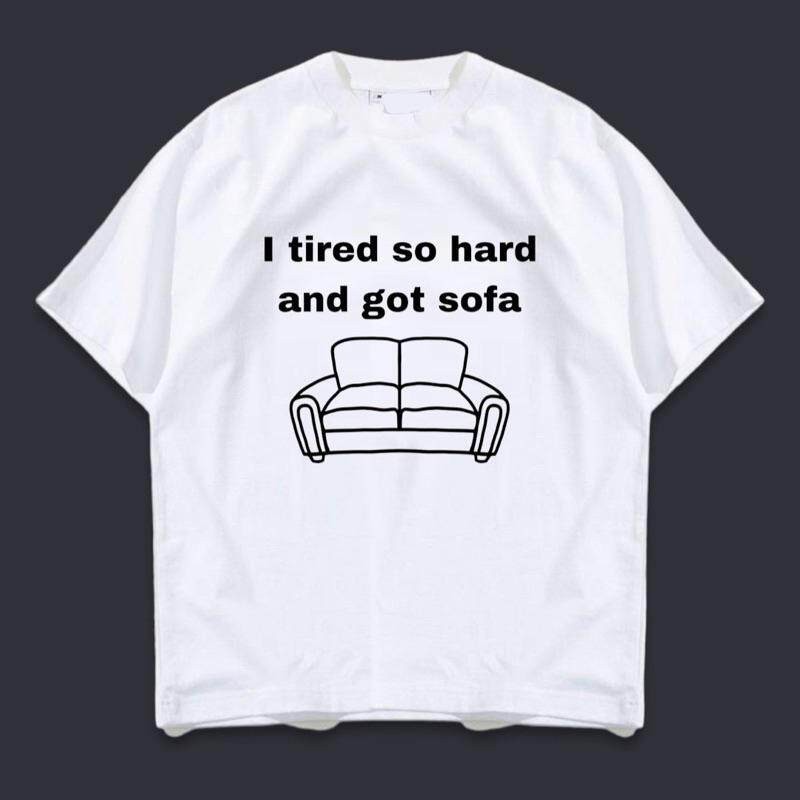 เสื้อยืด ลาย i tried so hard and got sofa พร้อมส่ง มีไซส์ใหญ่ S-5XL