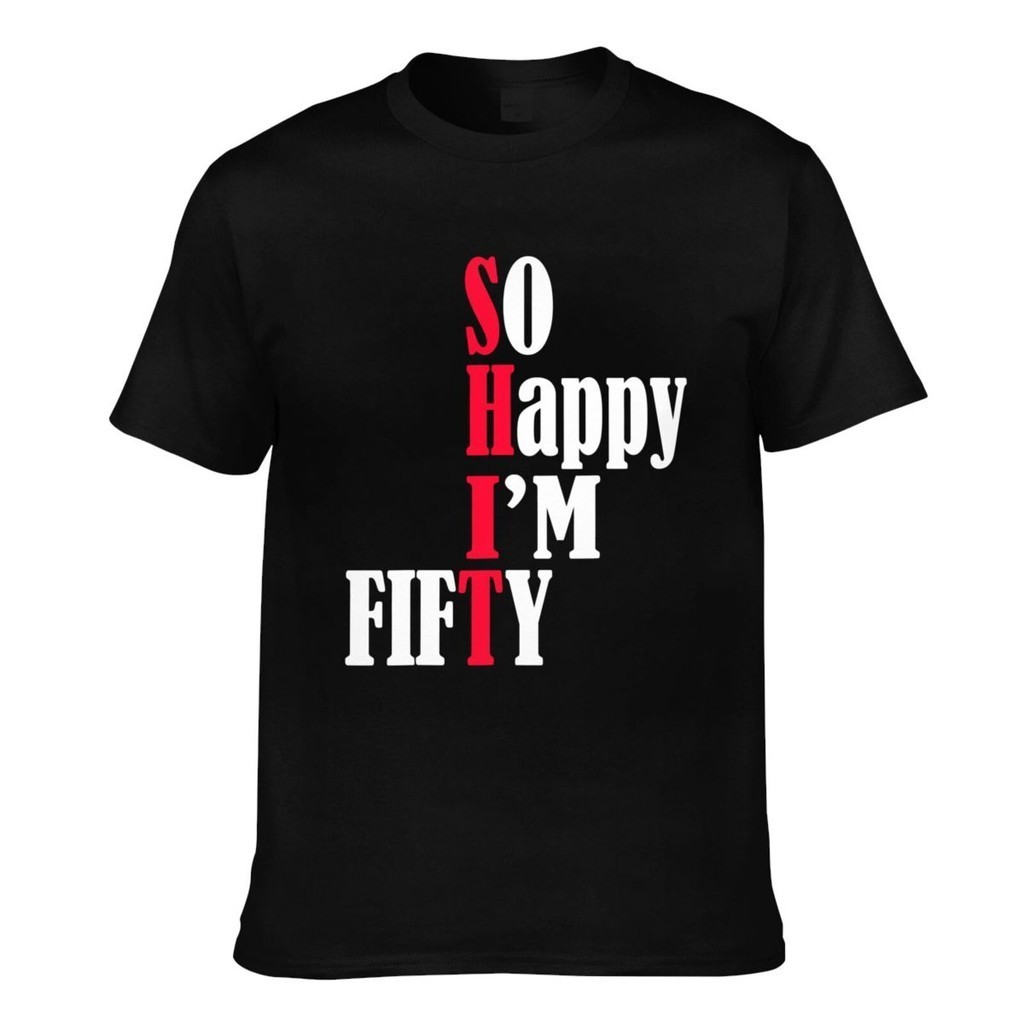So Happy IM Fifty Happy 50Th Birthday 50 Years Old Party Mens Casual T-Shirts