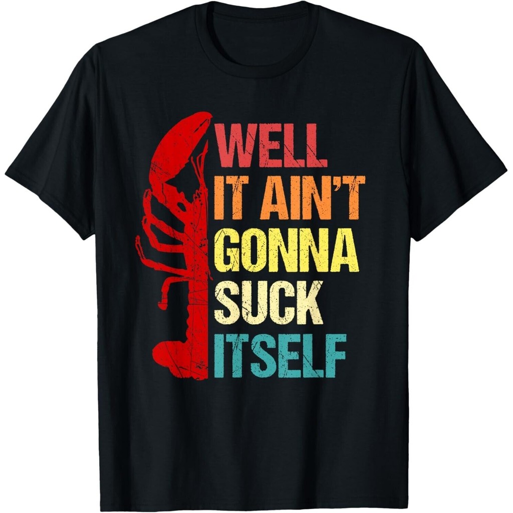 Well It Aint Gonna Suck Itself Cajun Crawfish Boil Vintage Gift เสื้อยืด Unisex