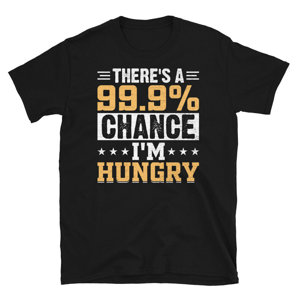 ThereS A 99.9 Percent Chance Im Hungry เสื้อยืดแขนสั้น