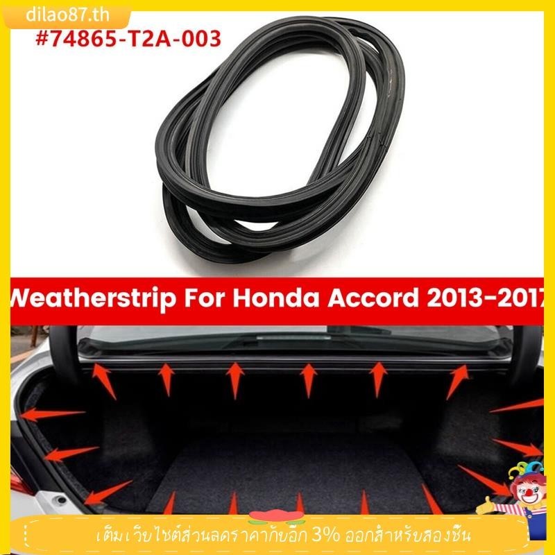 [dilao87 ] 74865-t2a-003 ฝาท ้ ายรถซีล Weatherstrip สําหรับ Honda Accord 2013-2017