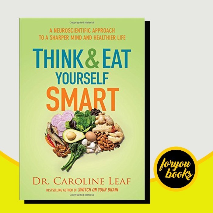 Think and Eat Yourself Smart: A Neuroscientific Approach to a Sharper (หนังสือ)