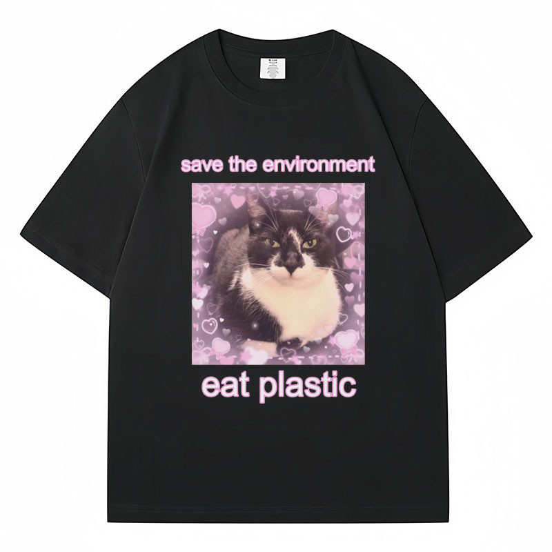 Funny Save The Environment Eat Plastic Cat Meme T Shirt Men Women Fashion Clothes T-shirts Cotton Oversized T-shirt Stre