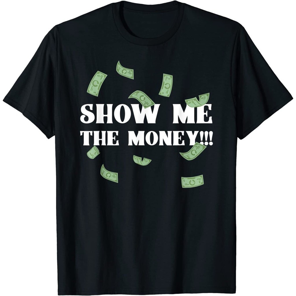 Show Me The Money Dollar Bills เสื้อยืดพรีเมี่ยม Great Idea