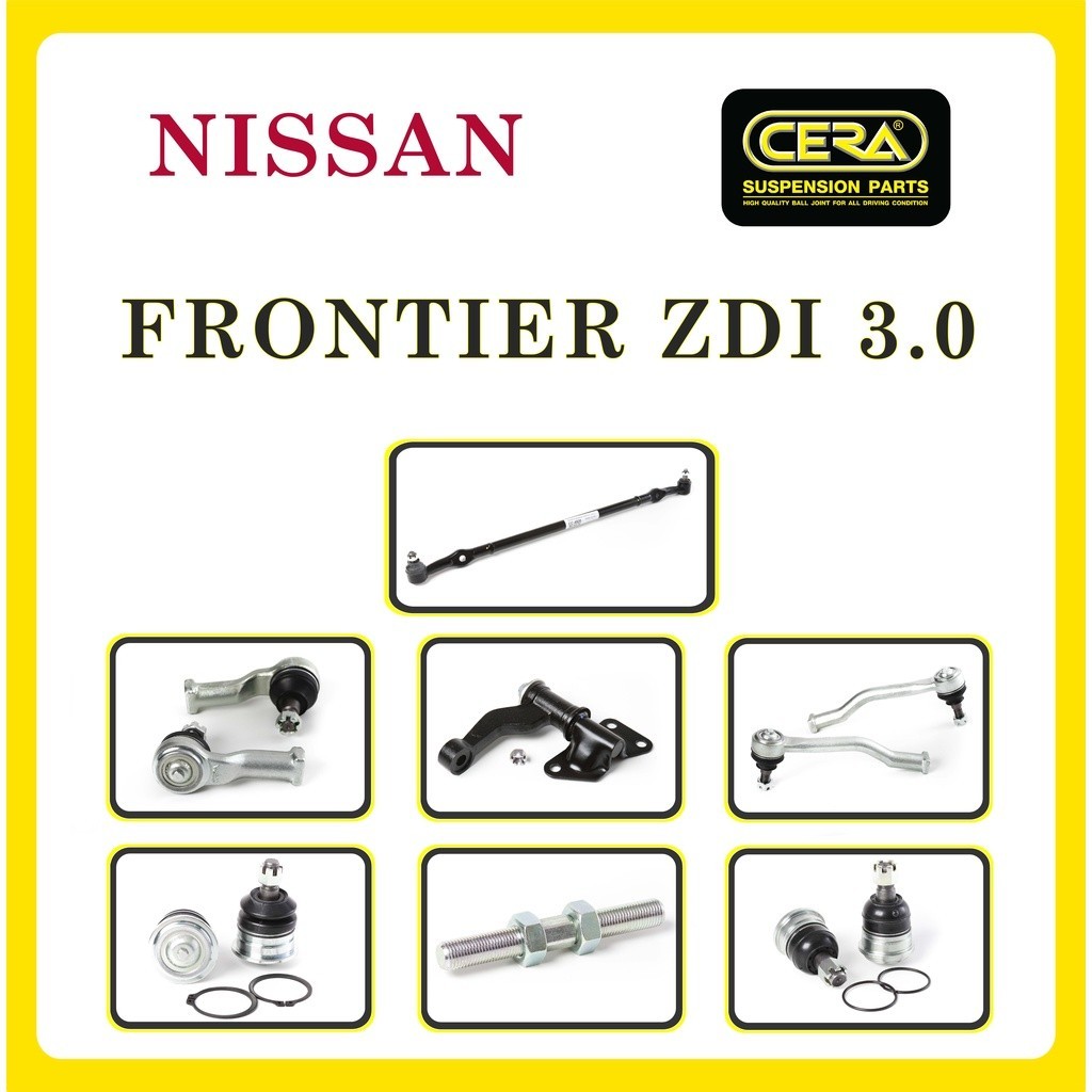 NISSAN FRONTIER ZDI 3.0 / นิสสัน ฟรอนเทียร์ / ลูกหมากรถยนต์ ซีร่า CERA ลูกหมากปีกนก คันชัก คันส่งกลาง กล้องยาพวงมาลัย S