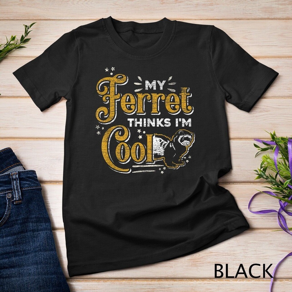 My Ferret Thinks Im Cool Funny Animal Lover Ferret เสื้อยืด Unisex