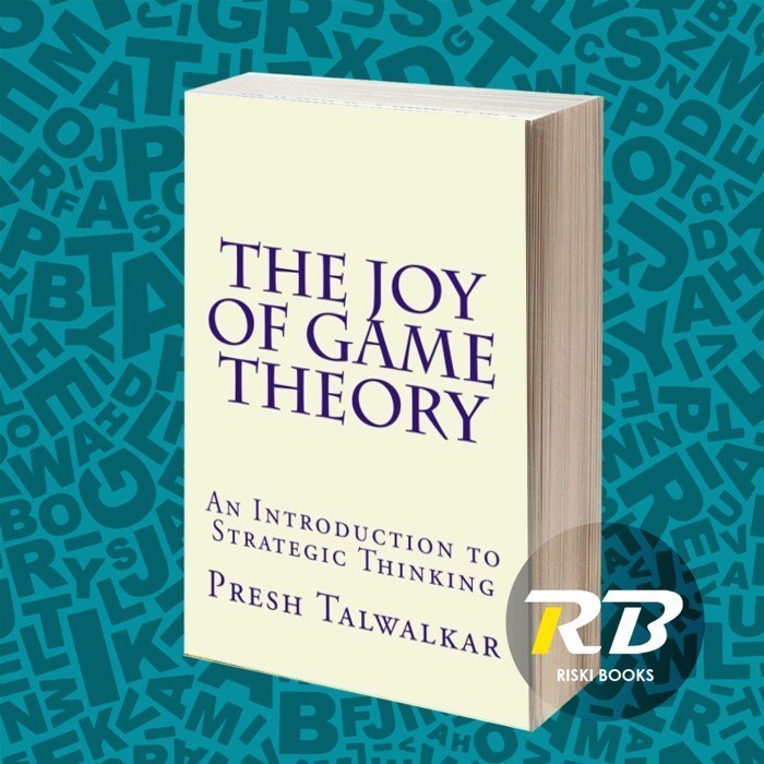 The Joy of Game Theory: บทนําสู่กลยุทธ์คิด Presh T (หนังสือ)