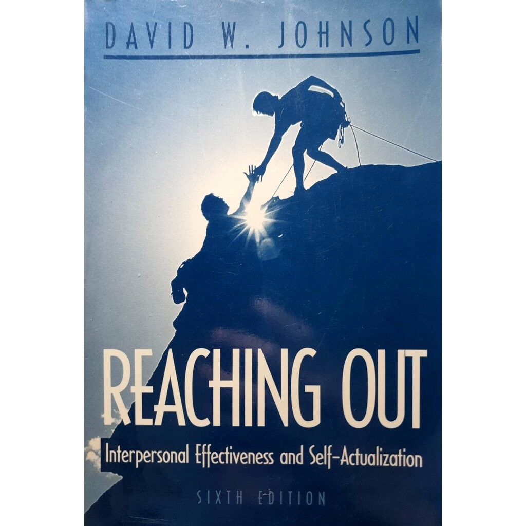 Reaching Out: Interpersonal Effectiveness and Self-Actualization : David W. Johnson