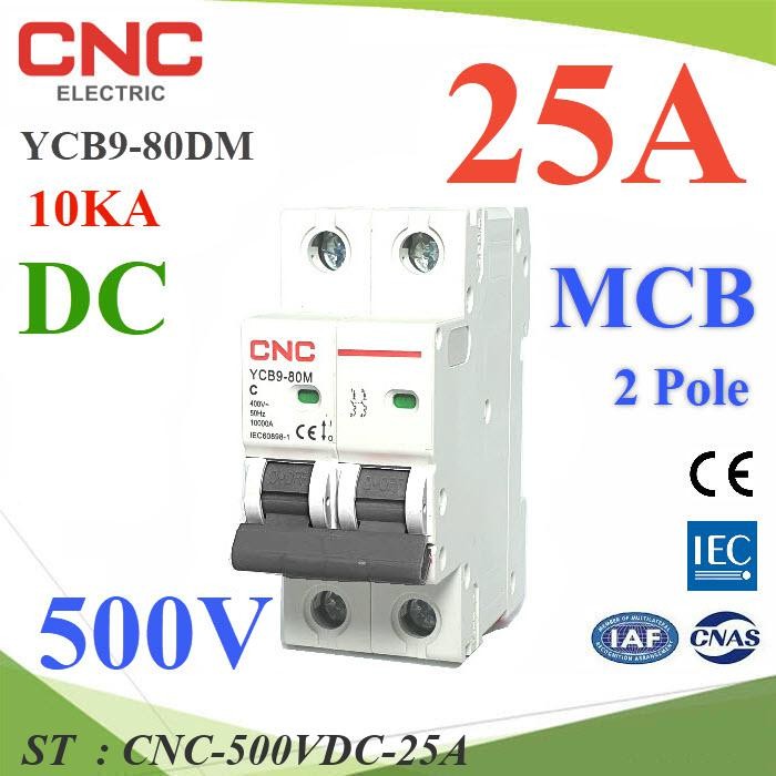 เบรกเกอร์ DC 500V 25A 2Pole เบรกเกอร์ไฟฟ้า CNC 10KA โซลาร์เซลล์ MCB รุ่น CNC-500VDC-25A