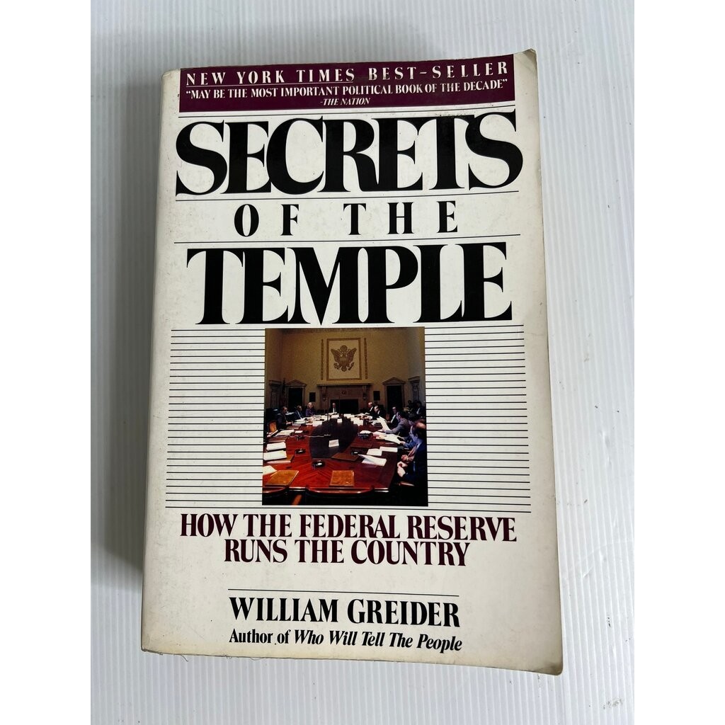 Secrets of the Temple: How the Federal Reserve Runs the Country William Greider January 15, 1989 90-