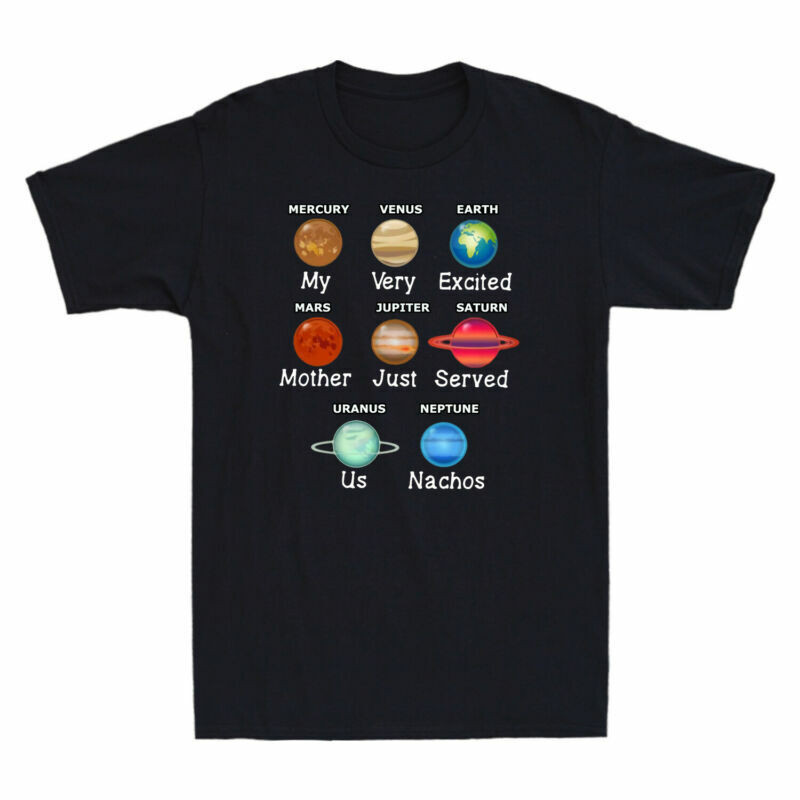 Universe เสื้อยืดสีดํา Nachos Just Mother Us Mens Planet My Very Excited Served