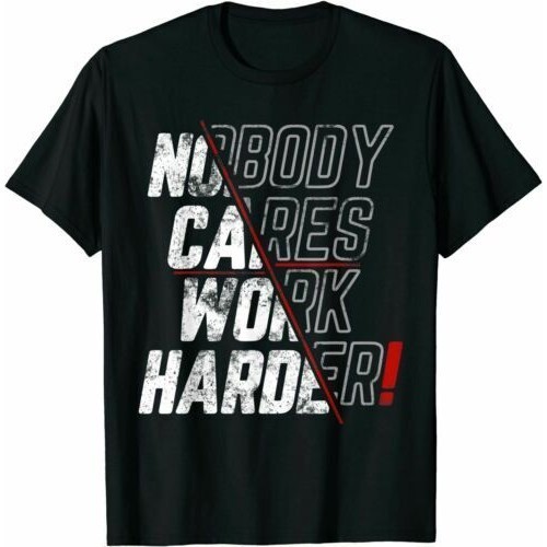 Nobody Cares Work Harder - เสื้อยืดออกกําลังกาย ฟิตเนส สร้างแรงบันดาลใจ