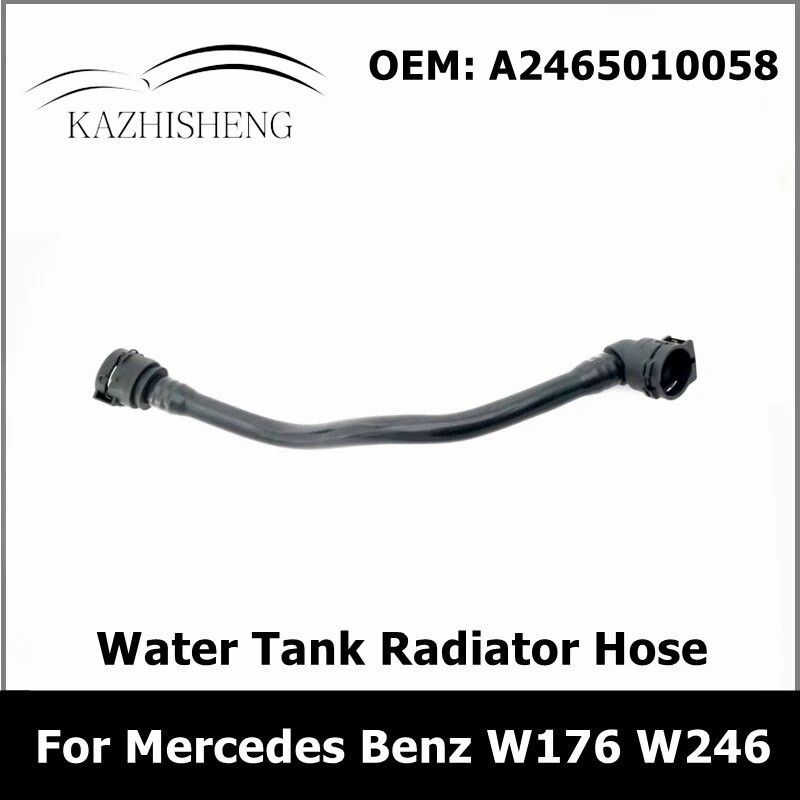 KA  A2465010058 Water Tank Radiator Hose Cooling Water Pipe for Mercedes Benz A CLASS W176 B CLASS W246 2465010058