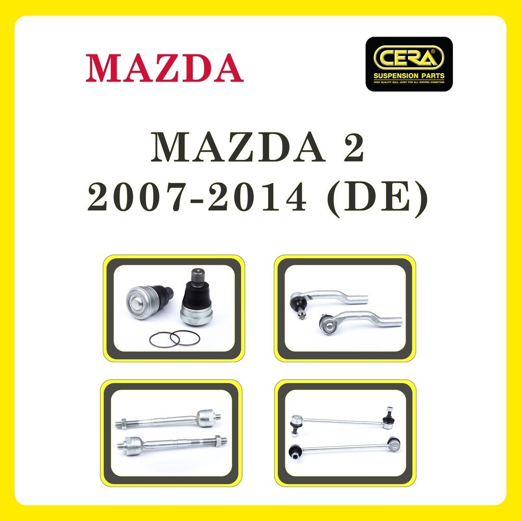 MAZDA 2 2007-2014 (DE) / มาสด้า 2 / ลูกหมากรถยนต์ ซีร่า CERA ลูกหมากปีกนก ลูกหมากคันชัก ลูกหมากแร็ค ลูกหมากกันโคลง S