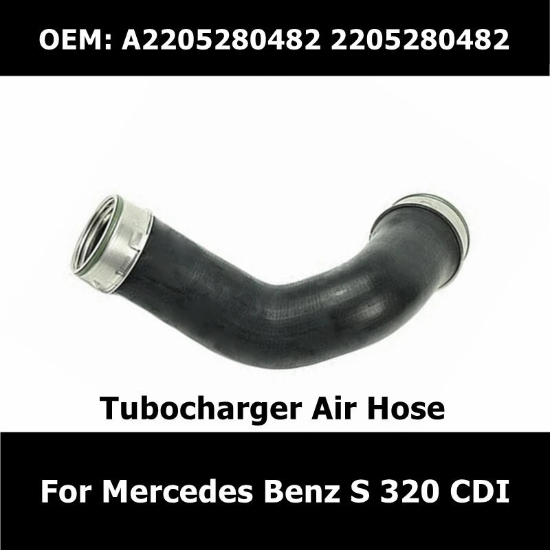 KA  A2205280482 2205280482 Tubocharger Air Hose for Mercedes Benz S 320 CDI Booster Intake Hose Car 