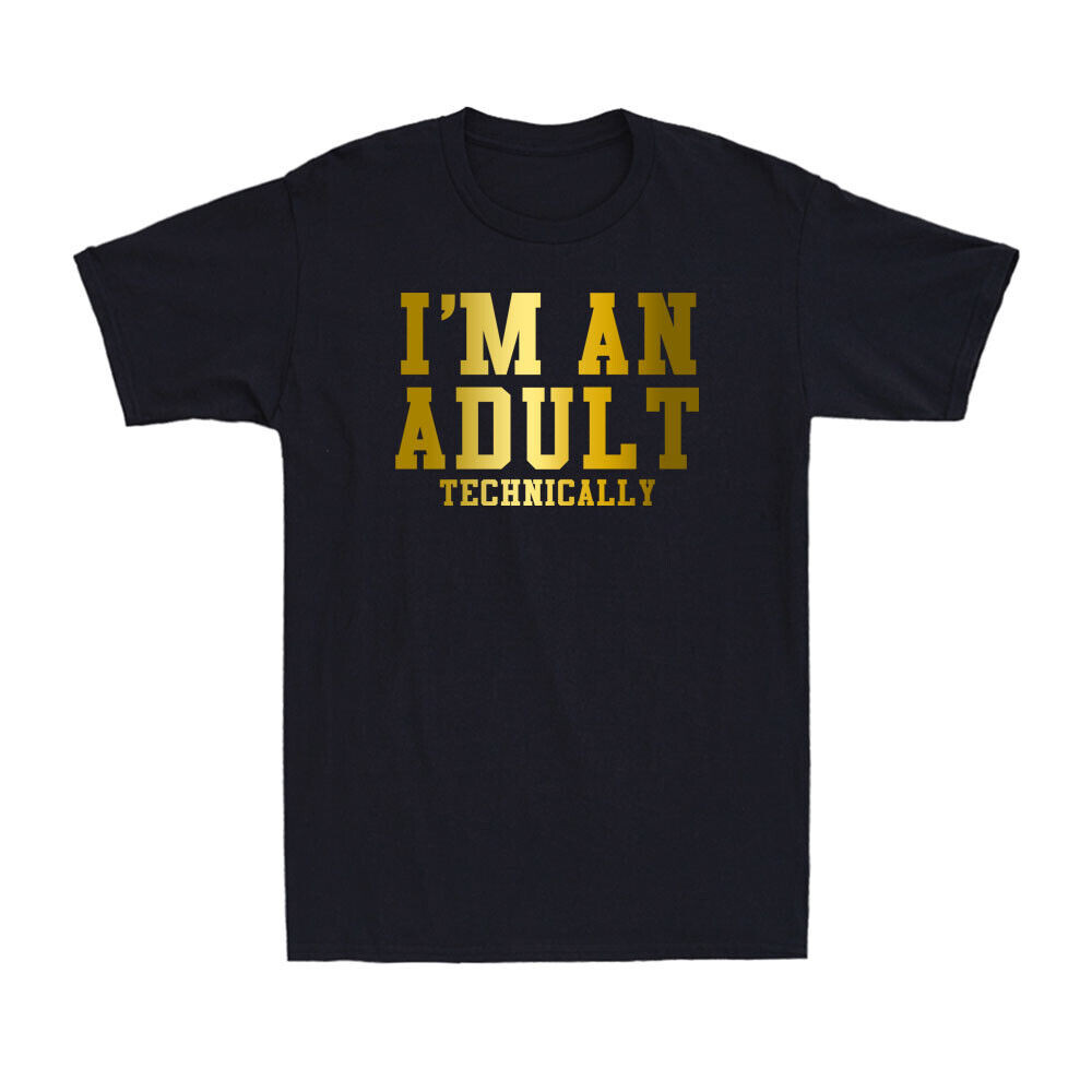 IM An Adult Technically Funny 18Th Birthday Gift Golden Print Mens T-Shirt