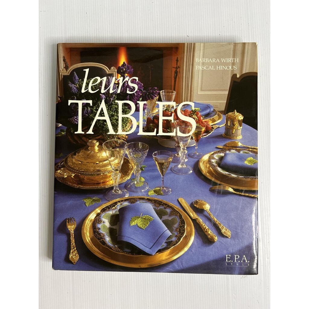 Leurs Tables. Décors de tables en France Barbara Wirth January 1, 1987 90-99% Hardcover