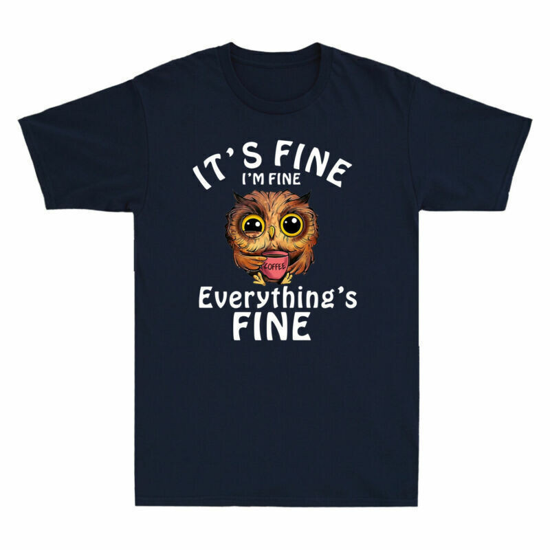 Owl EverythingS Owl Coffee Funny Fine Drink ItS Fine Shirt เสื้อยืด IM Fine