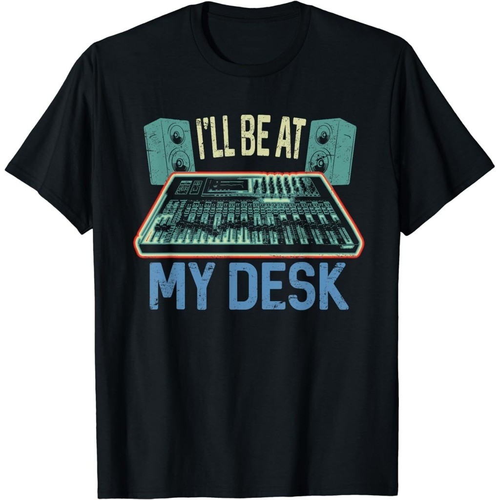 Sound Guy I 'Ll Be At My Desk Funny Studio Engineer Gift T-Shirt