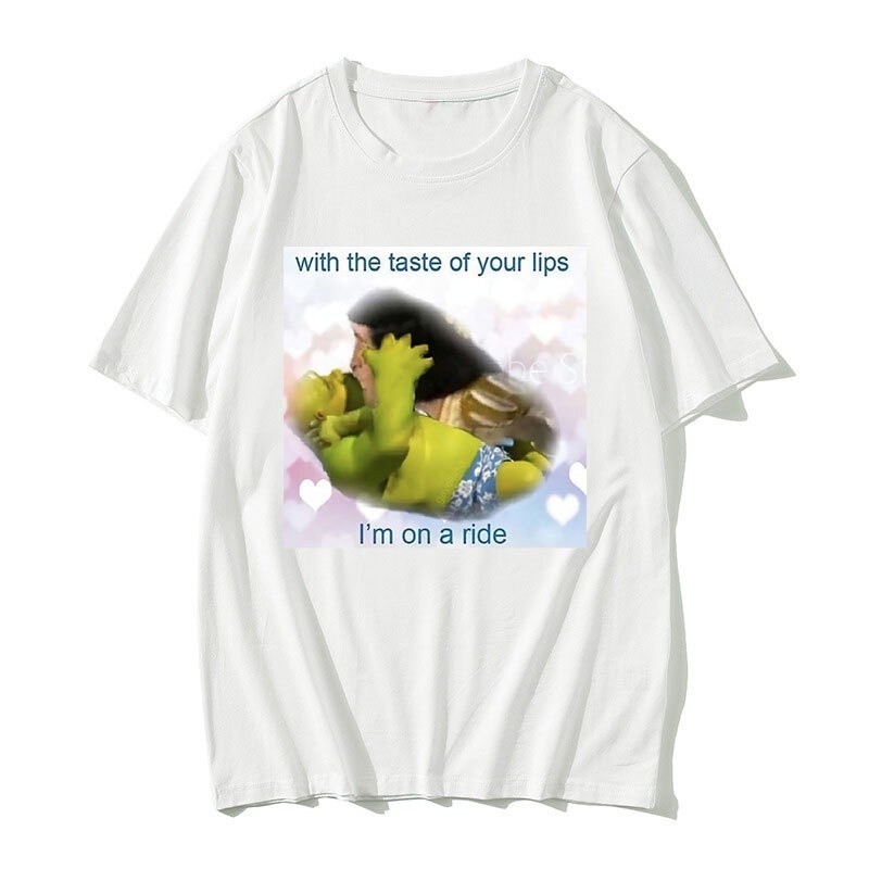 🥳Shrek and Lord Farquad Kiss Kiss Print T Shirt with The Taste of Your Lips Im on A Ride T-shirts Fu