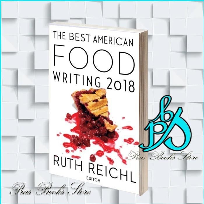 The Best American Food Writing 2018 Ruth Reichl, Silvia Killingsworth